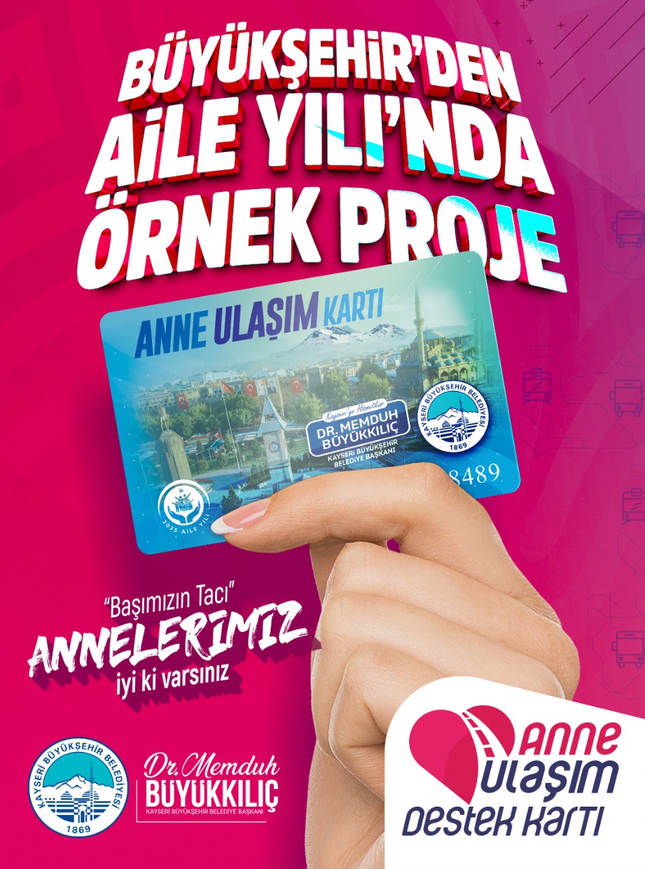 Başkan Büyükkılıç’tan Aile Yılı’nda Örnek Proje: “Anne Ulaşım Kartı”
